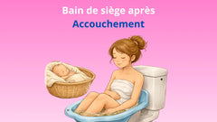 Bain de siège après accouchement : guide complet