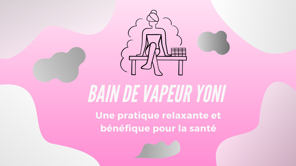 Bain de Vapeur Yoni : une pratique relaxante et bénéfique pour la santé