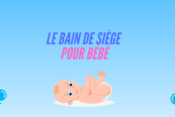 Le Bain de Siège pour Bébé