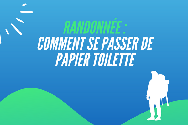 Randonnée : Comment se passer de Papier Toilette