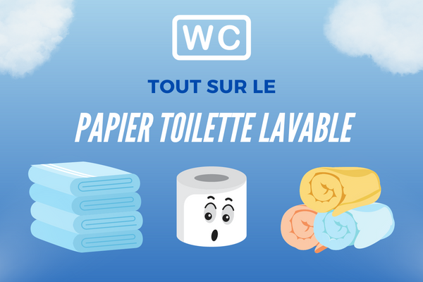 Tout sur le Papier Toilette Lavable